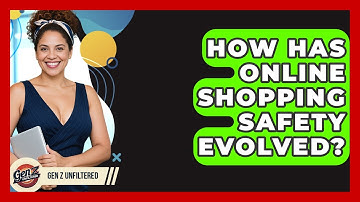 How Has Online Shopping Safety Evolved? - Gen Z Unfiltered
