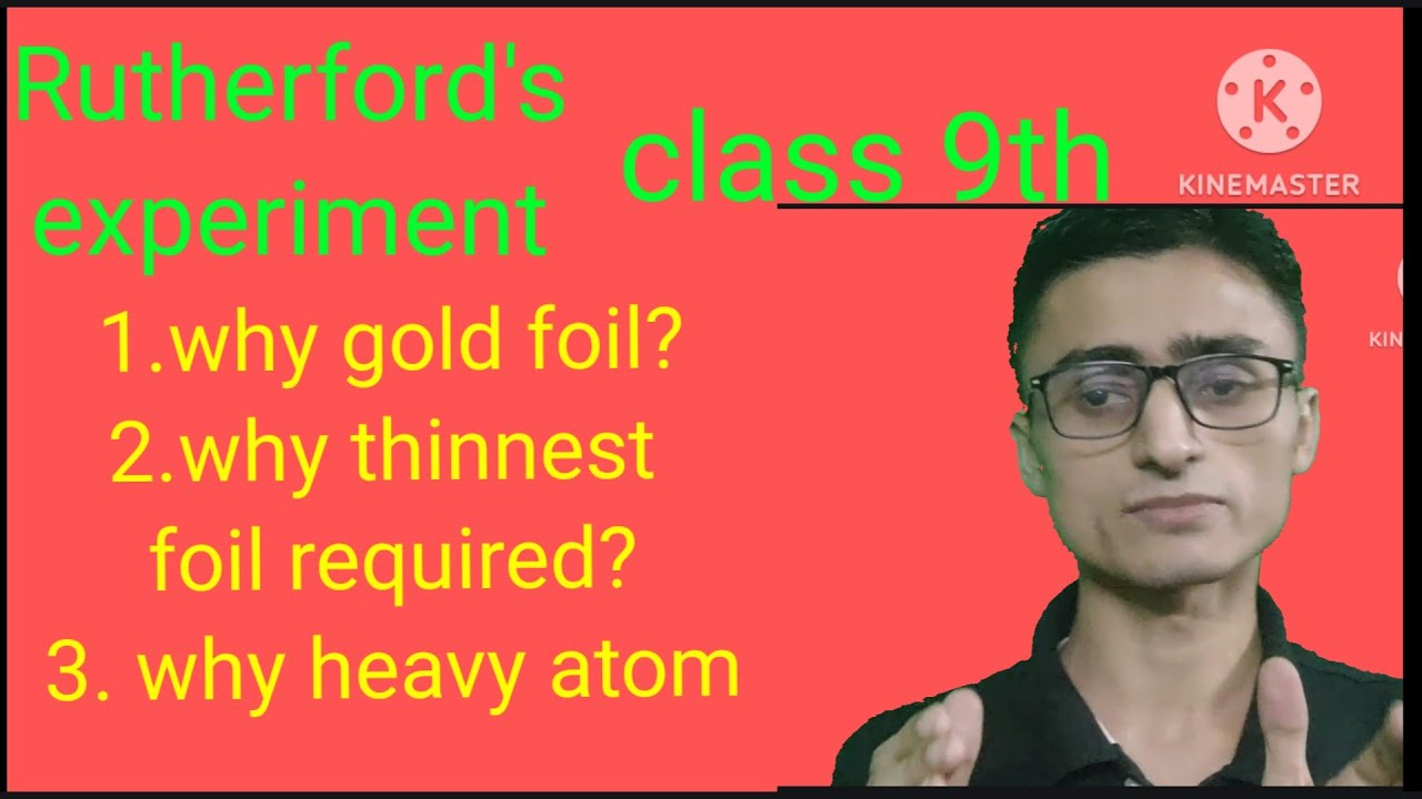 Class9th,why gold foil used,rutherfords cattering experiment, why thinnest sheet why heavy