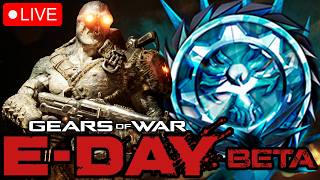 🔴 LIVE! - GEARS OF WAR E DAY BETA! #1 RANKED PLAYER!