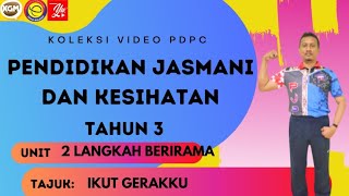 PENDIDIKAN JASMANI DAN KESIHATAN TAHUN 3 UNIT 2 - LANGKAH BERIRAMA  TAJUK : IKUT GERAKKU