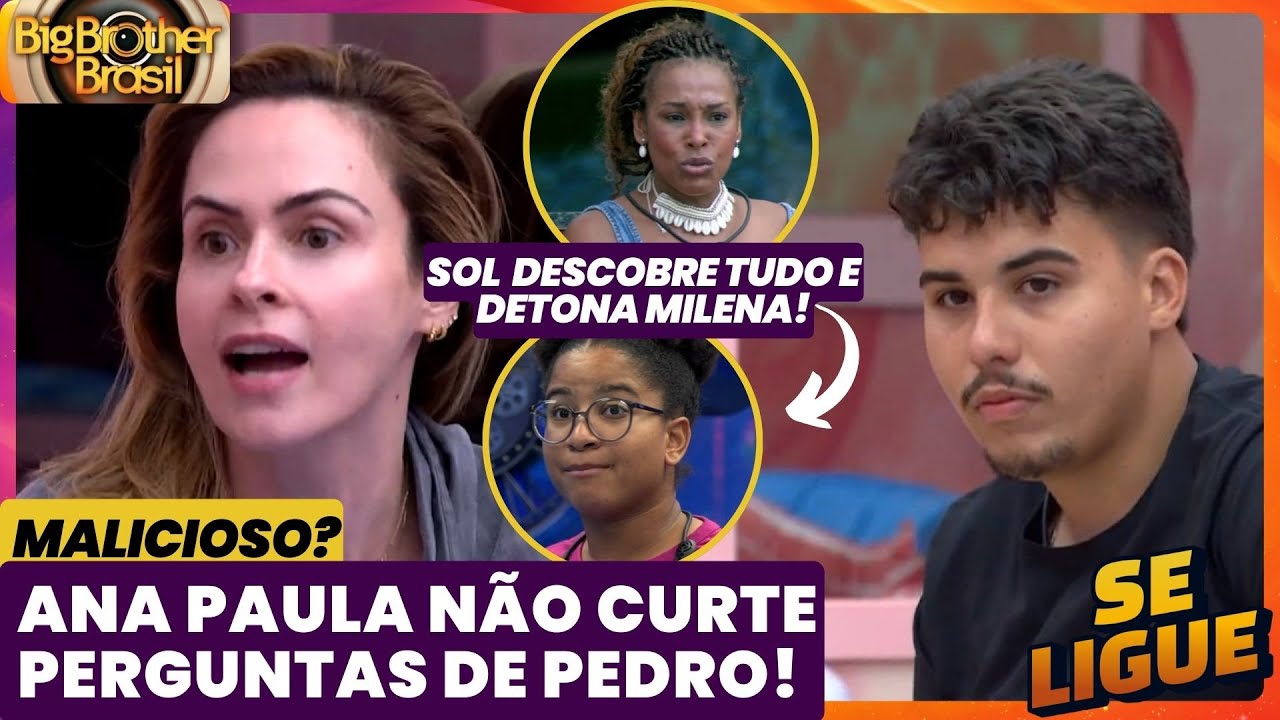 BBB 26 🔥 Ana Paula não curte perguntas de Pedro! Sol descobre tudo e detona Milena!