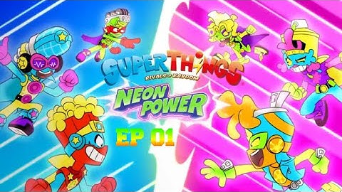 SUPERTHINGS NEON POWER || EPISODE 01| The Power of COLORFLASH