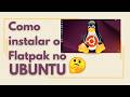 Como instalar o Flatpak no UBUNTU