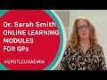 Dr. Sarah Smith- Online learning modules for GPs