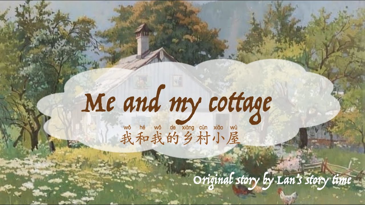 INTERMEDIATE CHINESE STORY - Me and my cottage🌻 - Mandarin Chinese with pinyin & English translation
