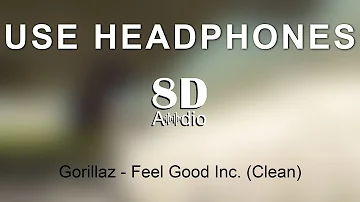 Gorillaz - Feel Good Inc. (Clean) (8D Audio)