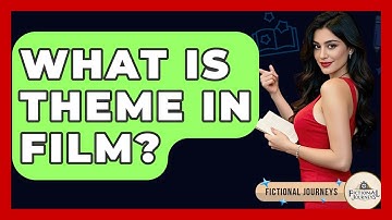 What Is Theme In Film? - Fictional Journeys