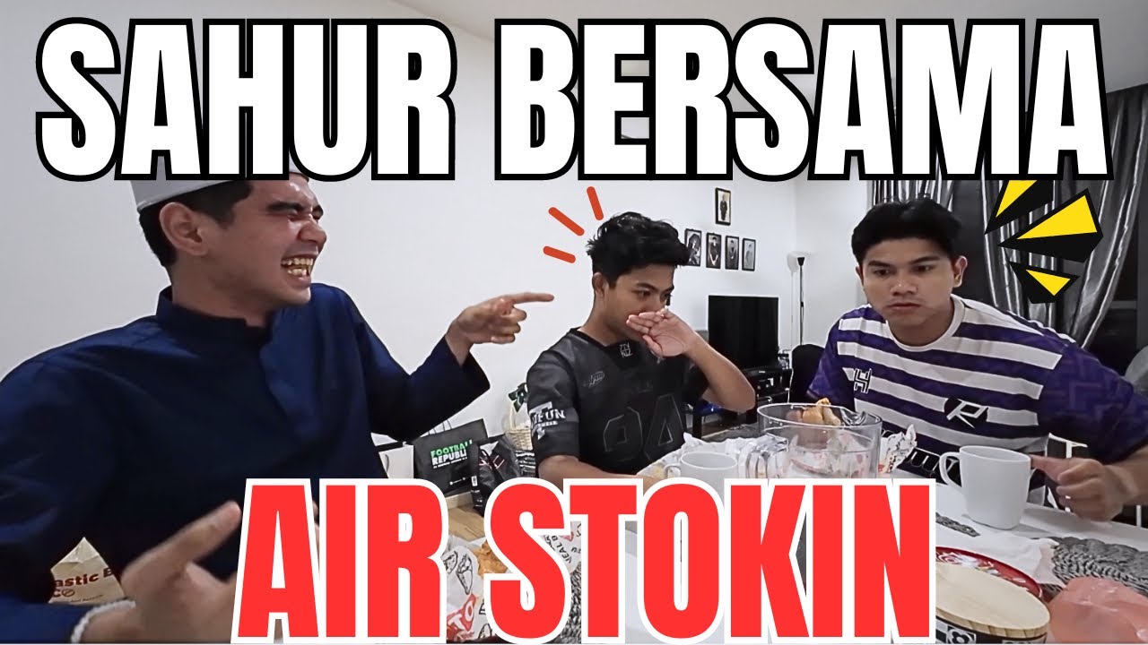 SAHUR AIR STOKIN !! SYAHMIE NAZRUL MUNTAH DAN TAK PUASA !!