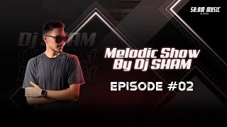 Melodic Show By SH:AM Episode #002