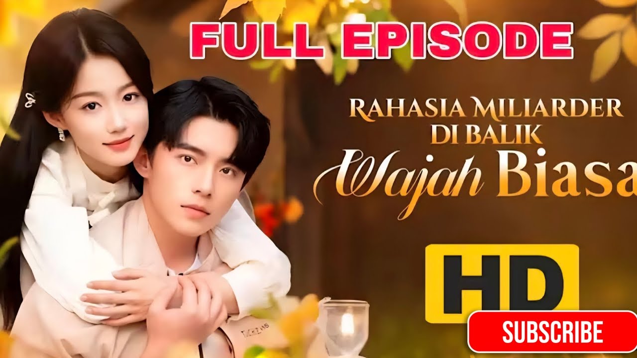 [SUB INDO] Rahasia Miliarder Di Balik Wajah Biasa Drama China