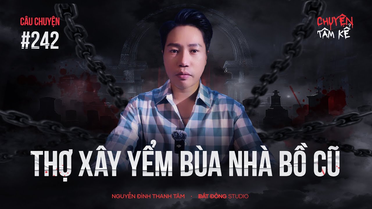THỢ XÂY YỂM BÙA NHÀ NGƯỜI YÊU CŨ - Chuyện Tâm Linh Tâm Kể
