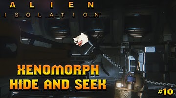 Alien Isolation 10: Xenomorph Hide And Seek