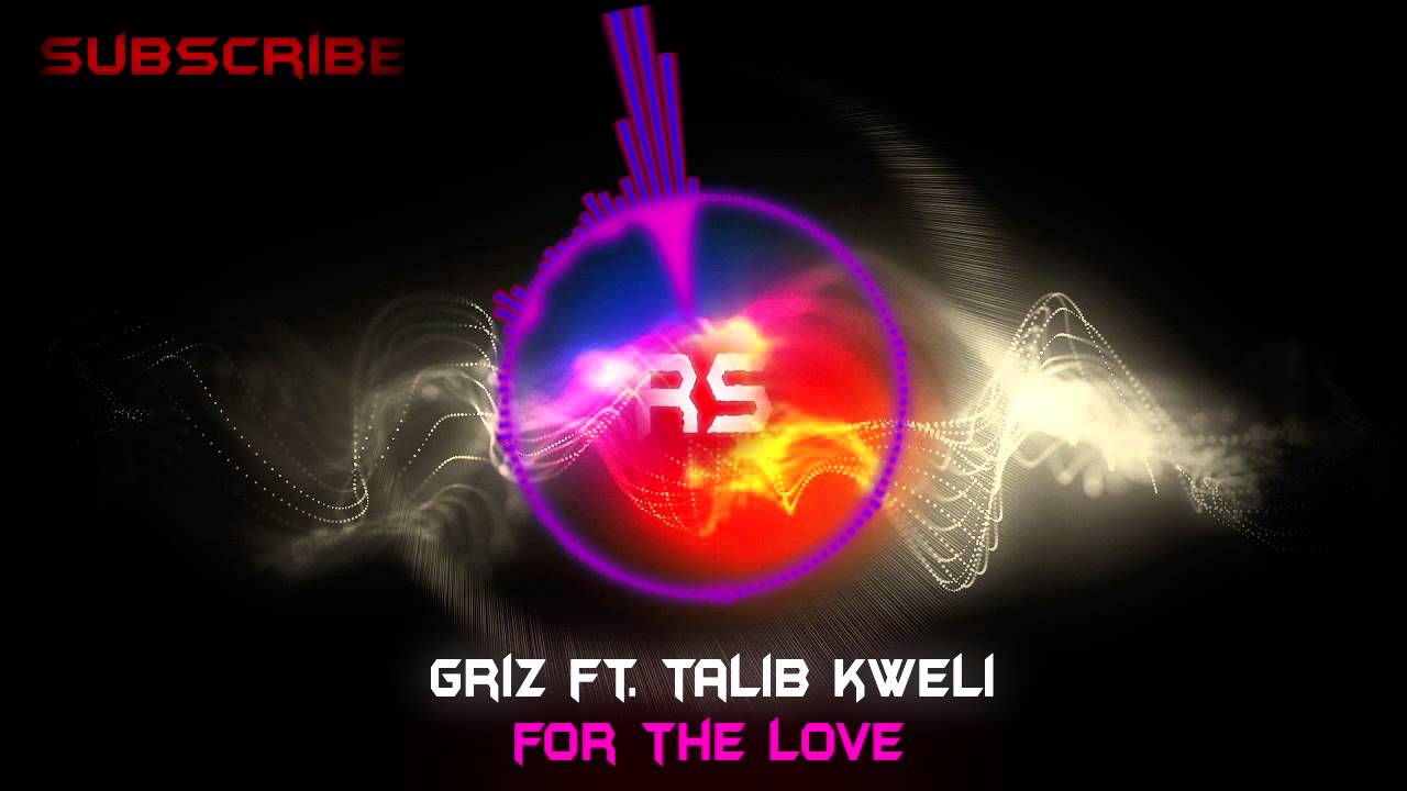 GRiZ - For The Love (Feat. Talib Kweli)