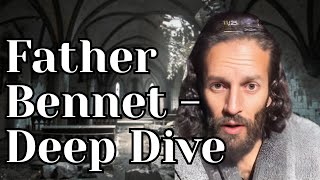 Father Bennet - Deep Dive