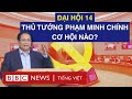 Thủ tướng Phạm Minh Chính: Dấu ấn và Chính sách 🇻🇳