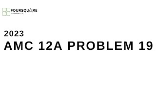 2023 AMC 12A Problem 19