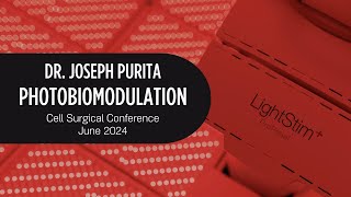 Dr. Joseph Purita - Photobiomodulation Lecture (Cell Surgical Conference June 2024)