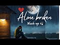 Sad alone broken mashup  l lofi pupil  bollywood spongs   heart touch lofi mix karank2official