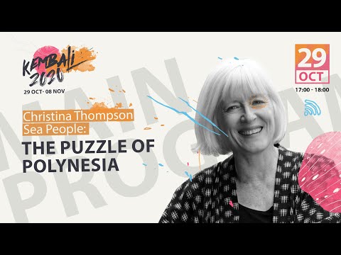 MAIN PROGRAM | CHRISTINA THOMPSON: SEA PEOPLE: THE PUZZLE OF POLYNESIA