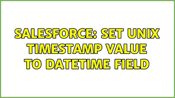 Salesforce: Set Unix timestamp value to datetime field