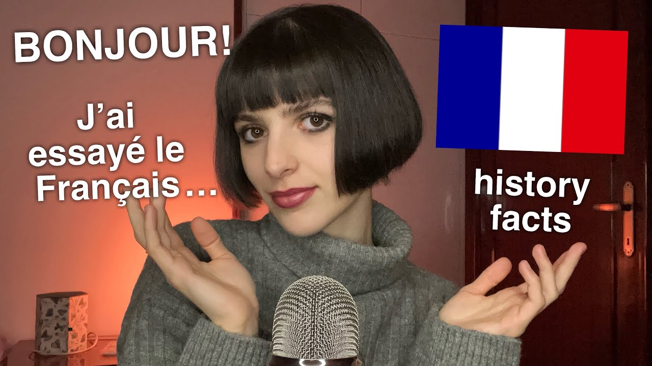 ASMR Trying to Speak French 🇫🇷 + History Facts (J'Essaye de Parler en Français)