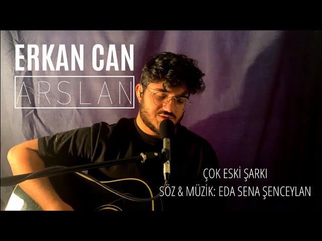 Erkan Can Arslan | Çok Eski Şarkı (Şenceylik Cover) class=