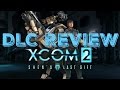 XCOM 2 Shen's Last Gift DLC Review
