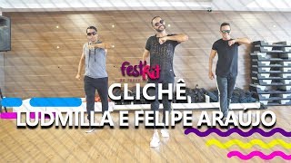 Clichê - Ludmilla feat. Felipe Araújo | COREOGRAFIA - FestRit