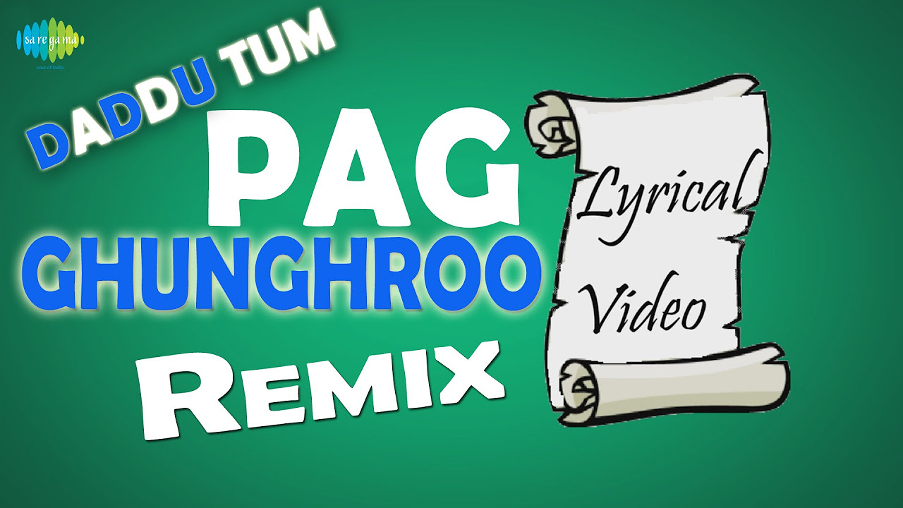 Daddu Tum   Pag Ghunghroo Baandh  Bollywood Remix Video Song  Lyrical Video