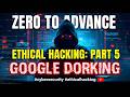 Zero to Advance Ethical Hacking Part 5 Google Dorking #cybersecurity #ethicalhacking