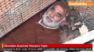 Ölmeden Arazisine Mezarını Yaptı