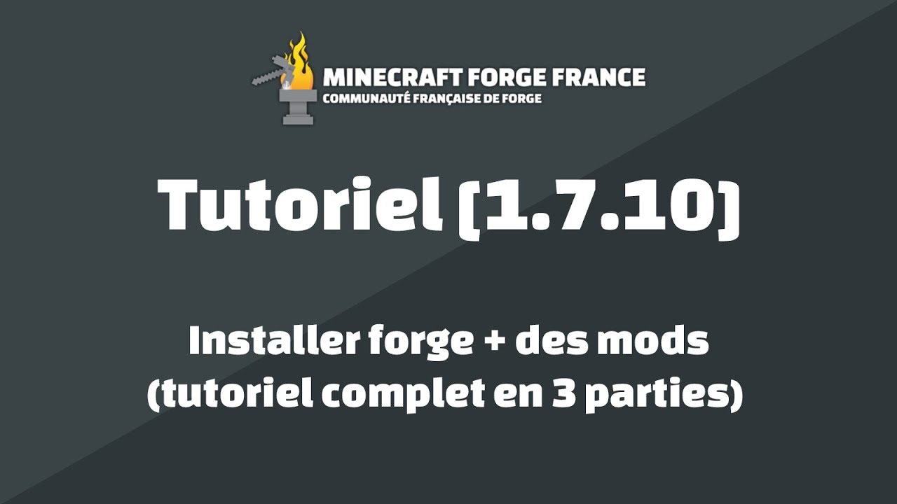 [1.7.10] Installer + des mods (tutoriel complet en 3 parties