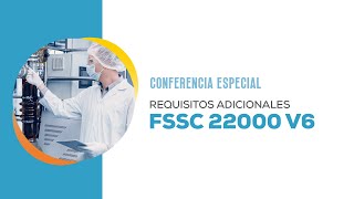 Conferencia especial: Requisitos adicionales FSSC 22000 V6