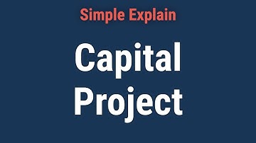 What is a capital project and how does it work?