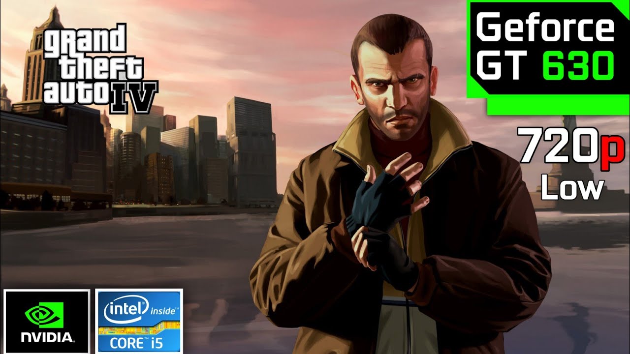 GTA 4 | GeForce GT 630 + I5 2500K | 720p, Low