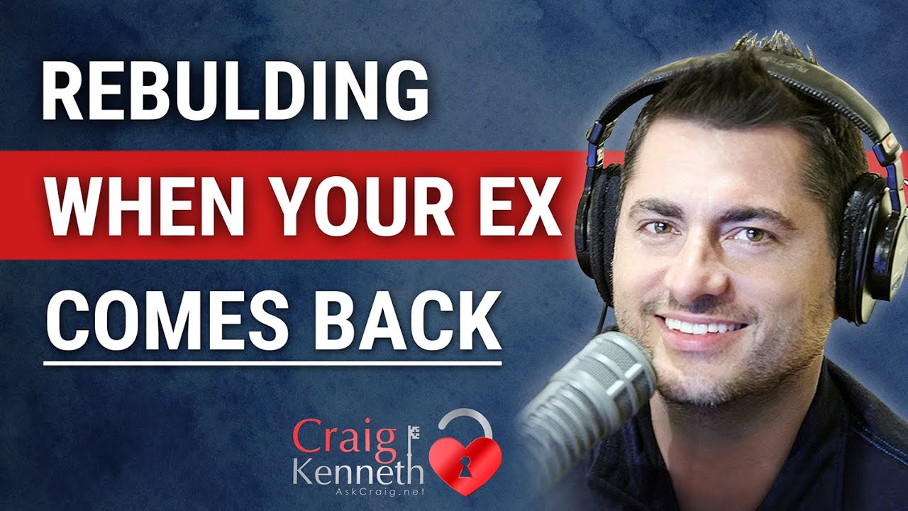 Rebuilding When Your Ex Comes Back