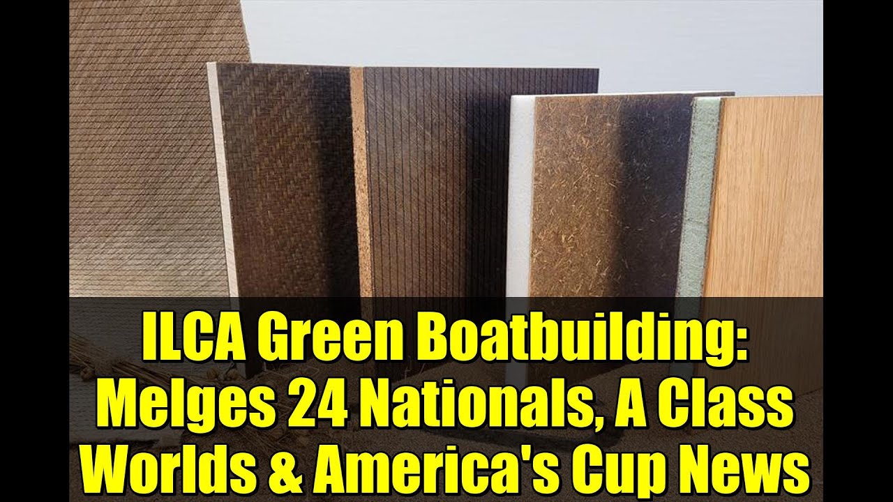 ILCA Green Boatbuilding: Melges 24 Nationals, A Class Worlds & America's Cup News