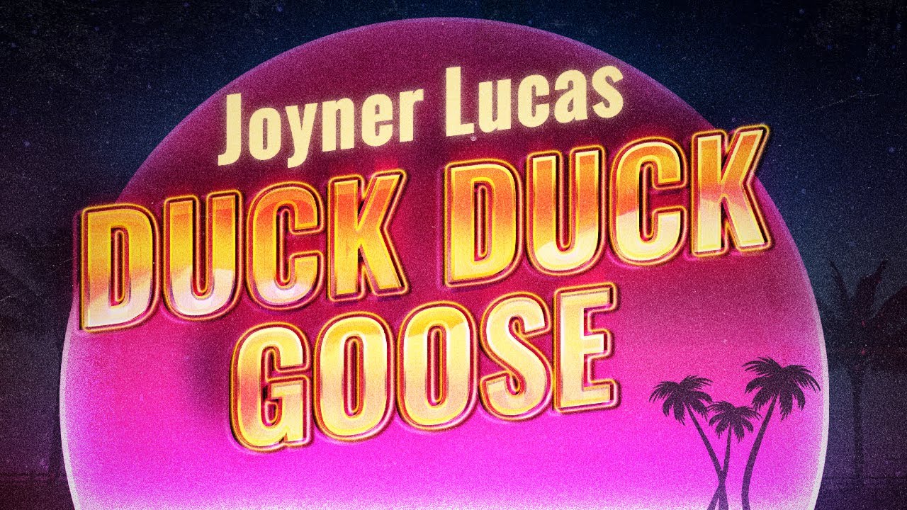 Joyner Lucas Duck Duck Goose (Lyrics) YouTube