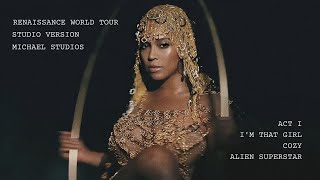 Beyoncé - I'M THAT GIRL + COZY + ALIEN SUPERSTAR (RENAISSANCE WORLD TOUR STUDIO VERSION - ACT I)