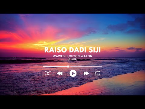 RAISO DADI SIJI (LIRIK VIDEO) -WAWES ft GUYON WATON