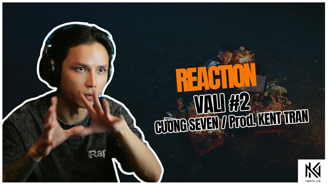 [Neko Reaction] VALI #2 - Cường Seven
