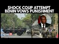 رئيس بنين ي علن إحباط محاولة انقلاب والوضع تحت السيطرة أخبار عاجلة 4K 