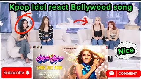 Blackpink react Bollywood song|Sajna ve sajna song|Kpop Idol react on Hindi song|Blackpink|