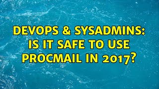 Celebrity DevOps & SysAdmins: Is it safe to use procmail in 2017? Net Worth