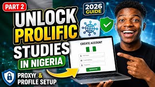 Unlock Prolific Studies in Nigeria Part 2: Proxy & Profile Setup (2026 Guide)