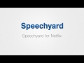 Speechyard for Netflix