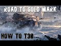 How to t30 road to gold4th mark wot console  world of tanks console