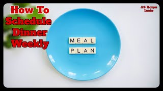 How To Schedule Dinner Weekly | Stress Free Meal Plan