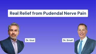 Understanding Pudendal Neuralgia Causes, Surgery & Recovery With Dr. Small And Dr. Usal
