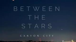 Between the stars - Canyon City chords